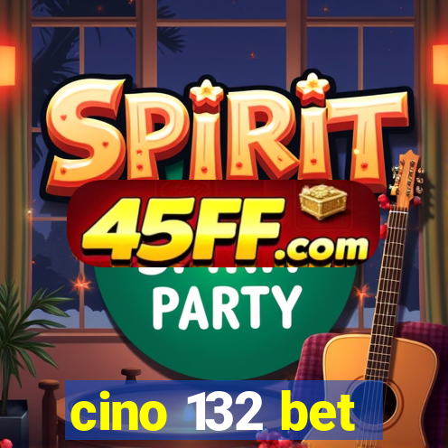 cino 132 bet
